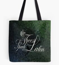 The Trees Speak Latin Tote Bag