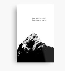 One Must Imagine Sisyphus as Happy Metal Print