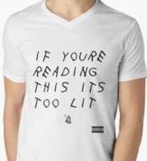 If You're Reading This Its Too Lit V-Neck T-Shirt