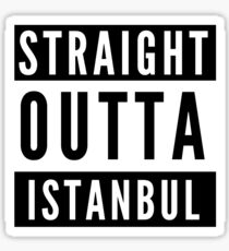 Straight Outta Istanbul Sticker