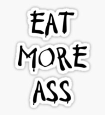Eat More Ass Sticker