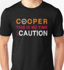 Cooper, This is No Time for Caution Unisex T-Shirt