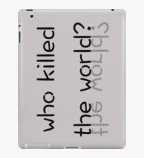 Who Killed the World? iPad Case/Skin