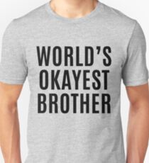 Worlds Okayest Brother Unisex T-Shirt