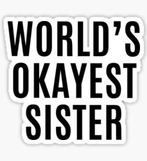 Worlds Okayest Sister Sticker
