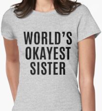 Worlds Okayest Sister Women's Fitted T-Shirt
