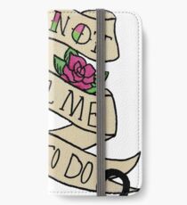 Don't Tell Me What To Do iPhone Wallet/Case/Skin