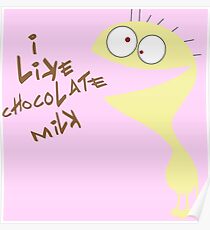 I like chocolate milk Poster
