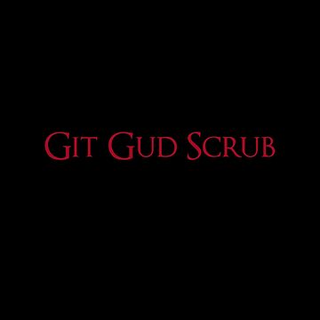 Git Gud Scrub Stickers for Sale