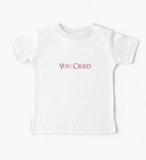 Du weintest Baby T-Shirt