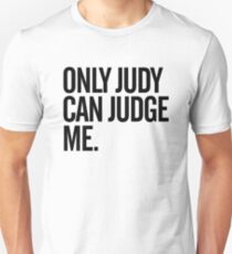 Only Judy Can Judge Me Unisex T-Shirt