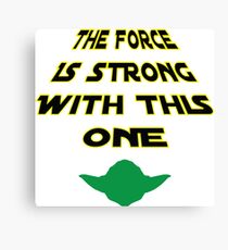 The Force Is Strong With This One Canvas Print