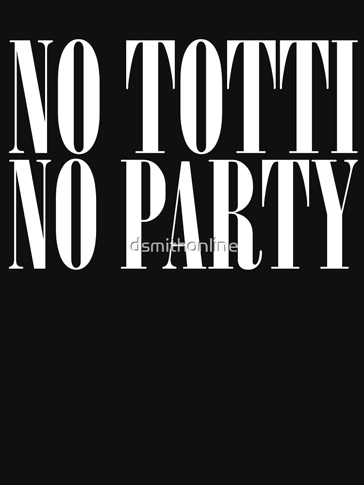 no totti no party t shirt