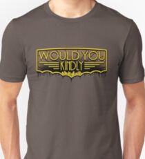 Would You Kindly Unisex T-Shirt