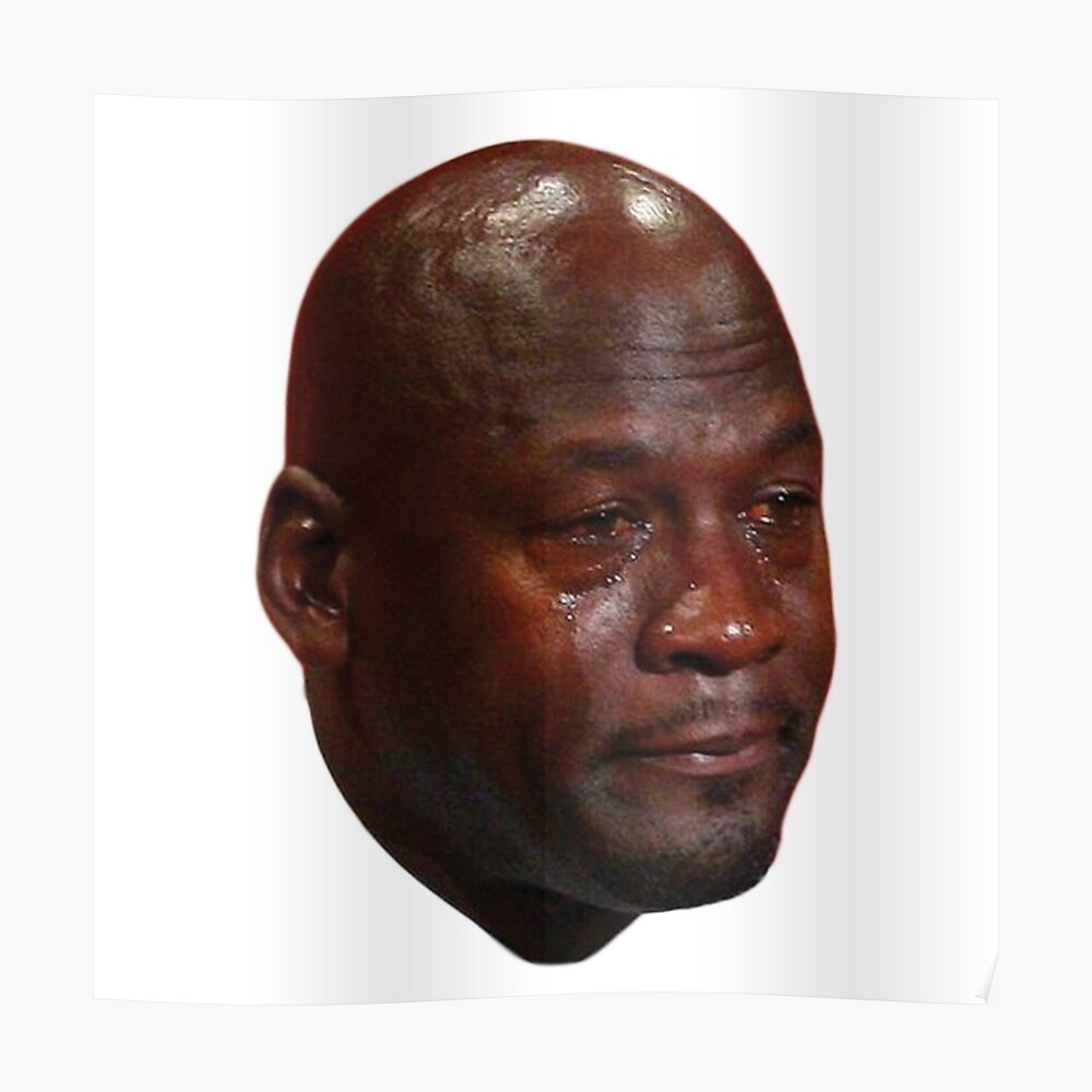 "Crying Michael Jordan " Poster by jonkiwi | Redbubble