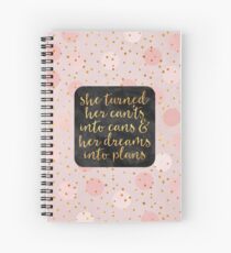 She turned her can'ts into cans Spiral Notebook