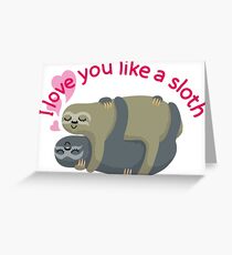 I love you like a sloth Greeting Card