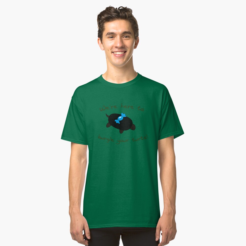 Burgle your Turts! Classic T-Shirt