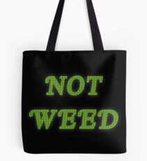 Not Weed Tote Bag