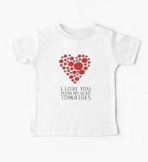 I LOVE YOU FROM MY HEAD TOMATOES Baby Tee