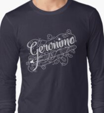 Geronimo! Long Sleeve T-Shirt