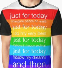 Just For Today... Graphic T-Shirt