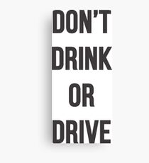 Don't Drink or Drive Canvas Print