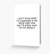 not doing it Greeting Card