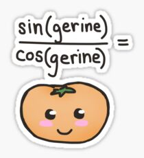 sin(gerine)/cos(gerine) = tangerine Sticker