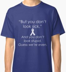 You Don't Look Stupid Classic T-Shirt