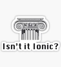Isn't it Ionic Sticker