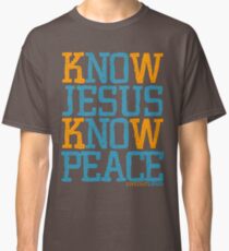 Know Jesus Know Peace No Jesus No Peace Classic T-Shirt