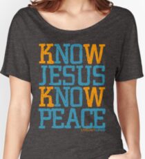 Know Jesus Know Peace No Jesus No Peace Women's Relaxed Fit T-Shirt