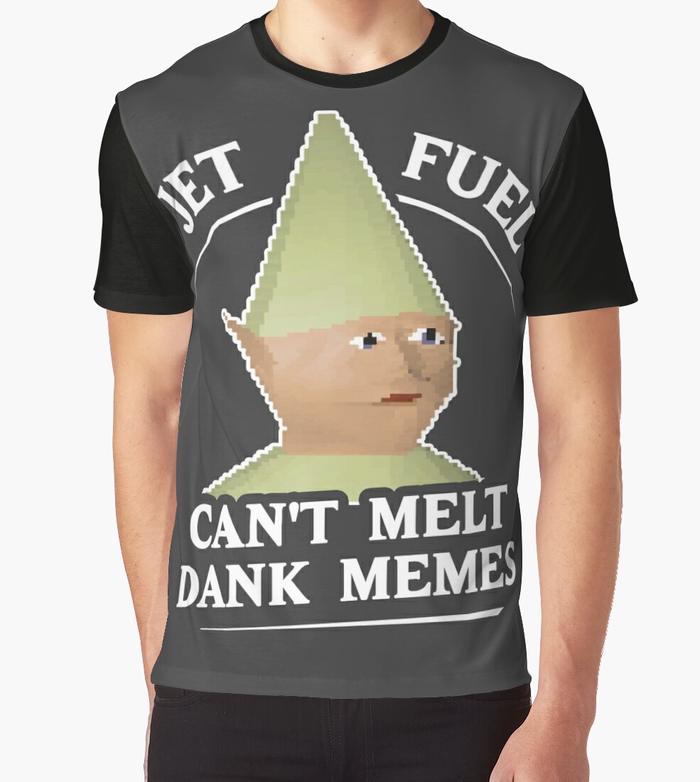 "Jet Fuel Can't Melt Dank Memes T-Shirt" Graphic T-Shirts by Dumb