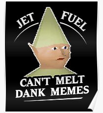 Jet Fuel Can't Melt Dank Memes T-Shirt Poster