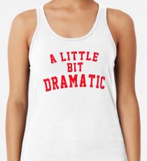 A Little Bit Dramatic Women's Tank Top