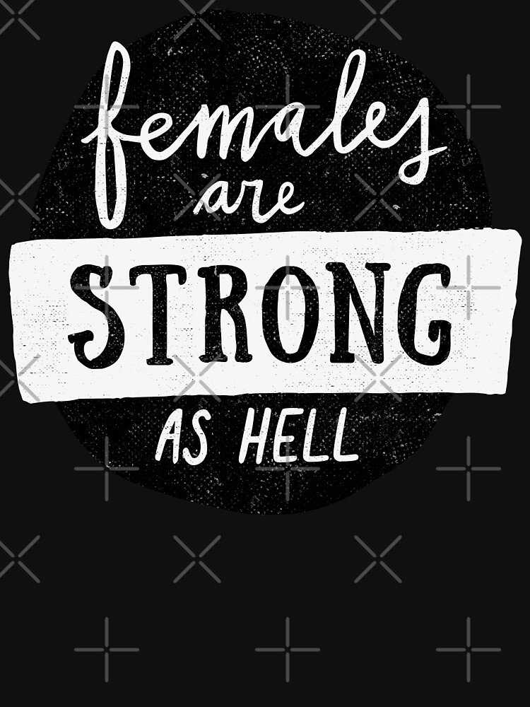 females are strong as hell shirt
