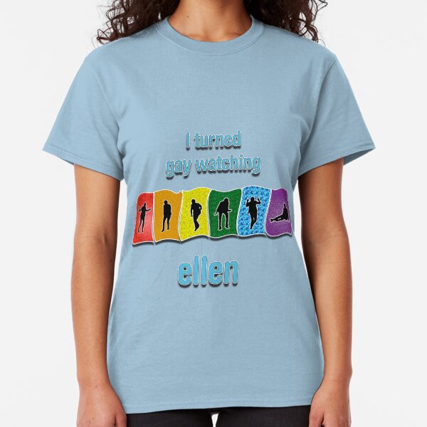 Ellen Turned Me Gay Classic T-Shirt