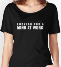 Looking for a Mind at Work Women's Relaxed Fit T-Shirt