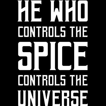 Artwork thumbnail, Dune - He who controls the Spice controls the universe (White) - by Printerially