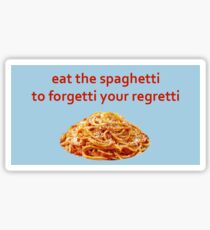 Mangez les spaghettis pour oublier vos regrets Sticker