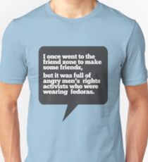I went to the friend zone once... Unisex T-Shirt