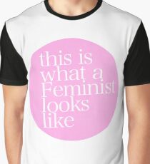this is what a feminist looks like Graphic T-Shirt