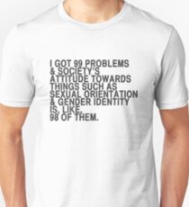 I got 99 problems Unisex T-Shirt