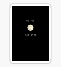 To the Moon and Back Sticker