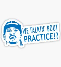 We talkin' bout practice Sticker