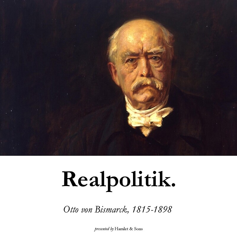 "Otto Von Bismarck - Realpolitik" By Hamlet-and-sons | Redbubble