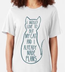 I would love to, but my cat and I already made plans #2 Slim Fit T-Shirt