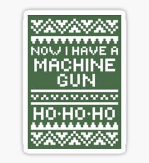 Now I Have A Machine Gun Sticker
