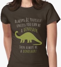 Be a Dinosaur! Women's Fitted T-Shirt